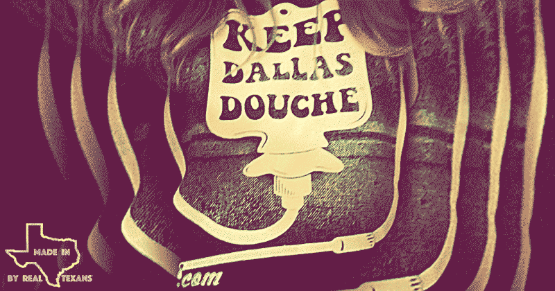 Sunday Fun Time - Made in Texas by Real Texans - Keep Dallas Douche